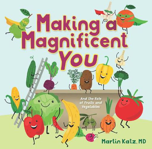 Cover image for Making a Magnificent You: And the Role of Fruits and Vegetables
