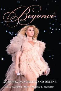 Cover image for Beyonce: At Work, On Screen, and Online