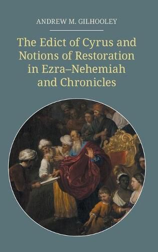 Cover image for The Edict of Cyrus and Notions of Restoration in Ezra-Nehemiah and Chronicles