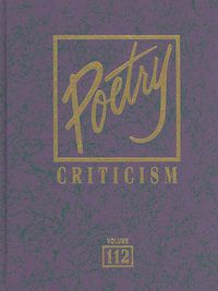 Cover image for Poetry Criticism, Volume 112: Excerpts from Criticism of the Works of the Most Significant and Widely Studied Poets of World Literature