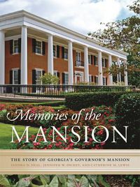 Cover image for Memories of the Mansion: The Story of Georgia's Governor's Mansion