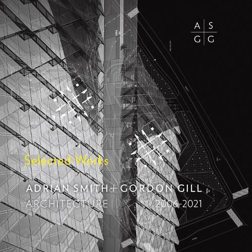 Cover image for Adrian Smith + Gordon Gill Architecture, 2006-2020
