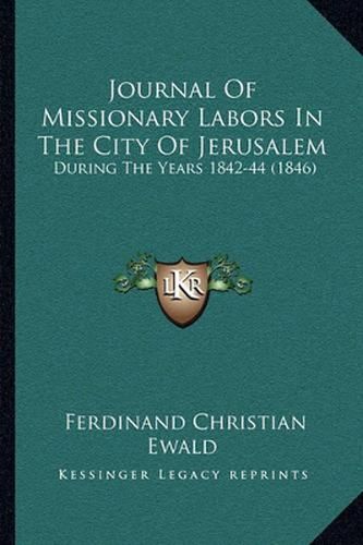 Cover image for Journal of Missionary Labors in the City of Jerusalem: During the Years 1842-44 (1846)