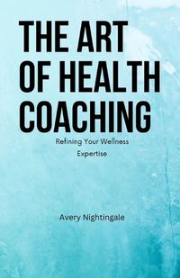 Cover image for The Art of Health Coaching