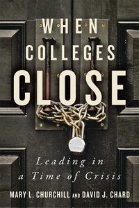 Cover image for When Colleges Close: Leading in a Time of Crisis