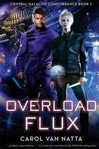 Cover image for Overload Flux: Central Galactic Concordance Book 1