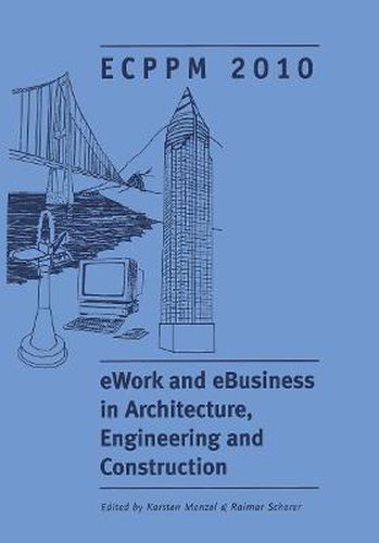 Cover image for eWork and eBusiness in Architecture, Engineering and Construction: Proceedings of the European Conference on Product and Process Modelling 2010, Cork, Republic of Ireland, 14-16 September 2010