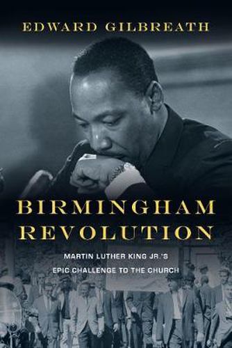 Birmingham Revolution - Martin Luther King Jr."s Epic Challenge to the Church