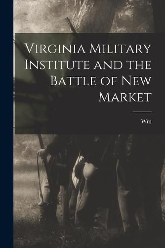 Cover image for Virginia Military Institute and the Battle of New Market