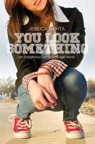 Cover image for You Look Something: an indigenous coming-of-age novel