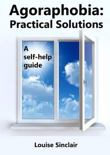Cover image for Agoraphobia: Practical Solutions: A self-help guide