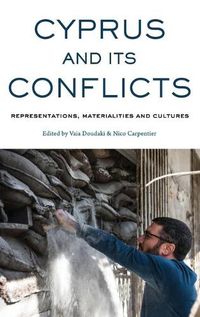 Cover image for Cyprus and its Conflicts: Representations, Materialities, and Cultures