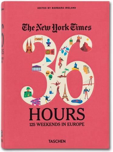 Cover image for Ny Times, 36 Hours: 125 Weekends in Europe