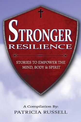 Cover image for Stronger Resilience: Stories To Empower the Mind, Body & Spirit