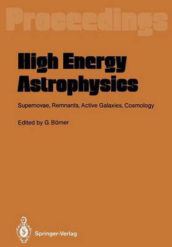 Cover image for High Energy Astrophysics: Supernovae, Remnants, Active Galaxies, Cosmology