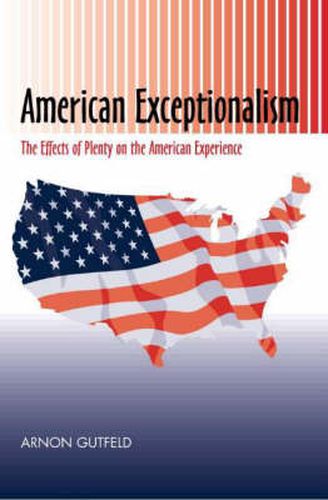 Cover image for American Exceptionalism: The Effects of Plenty on the American Experience