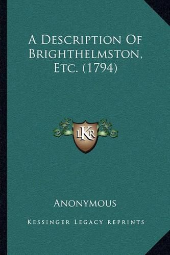 Cover image for A Description of Brighthelmston, Etc. (1794)