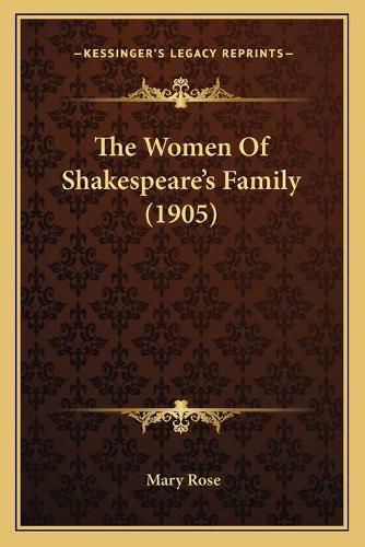 Cover image for The Women of Shakespeare's Family (1905)