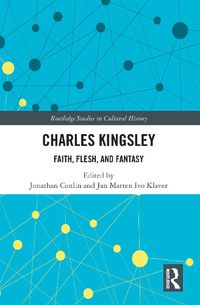 Cover image for Charles Kingsley: Faith, Flesh, and Fantasy