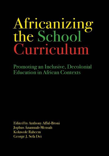 Cover image for Africanizing the School Curriculum: Promoting an Inclusive, Decolonial Education in African Contexts