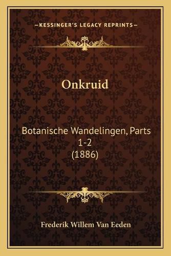 Cover image for Onkruid: Botanische Wandelingen, Parts 1-2 (1886)