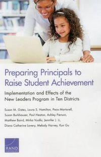 Cover image for Preparing Principals to Raise Student Achievement: Implementation and Effects of the New Leaders Program in Ten Districts