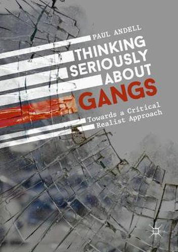 Cover image for Thinking Seriously About Gangs: Towards a Critical Realist Approach