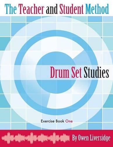 Cover image for The Teacher and Student Method Drum Set Studies Exercise Book One