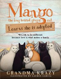 Cover image for MANGO (the long haired ginger cat) LEARNS SHE IS ADOPTED: It's Ok to Be Different, Because Love Is What Makes a Family