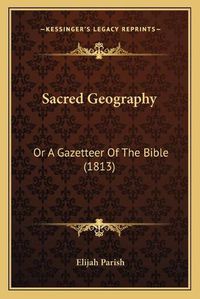 Cover image for Sacred Geography: Or a Gazetteer of the Bible (1813)