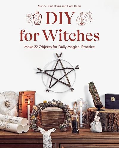 Cover image for DIY for Witches: Make 22 Objects for Daily Magical Practice