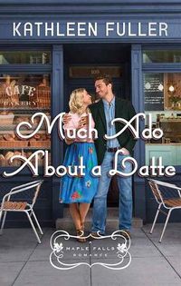 Cover image for Much ADO about a Latte: A Maple Falls Romance