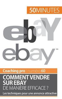 Cover image for Comment vendre sur eBay de maniere efficace ?: Les techniques pour une annonce attractive