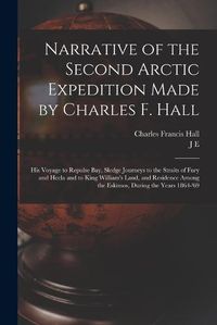 Cover image for Narrative of the Second Arctic Expedition Made by Charles F. Hall