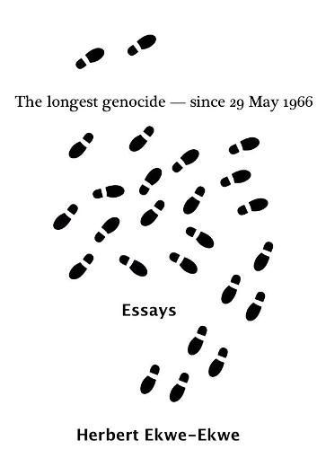 The longest genocide - since 29 May 1966: Essays