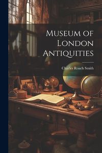 Cover image for Museum of London Antiquities