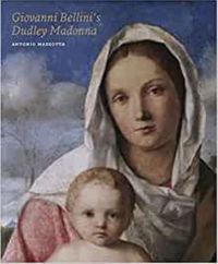 Cover image for Giovanni Bellini's Dudley Madonna