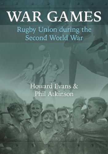 Cover image for War Games: Rugby Union during the Second World War