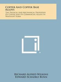 Cover image for Copper and Copper Base Alloys: The Physical and Mechanical Properties of Copper and Its Commercial Alloys in Wrought Form