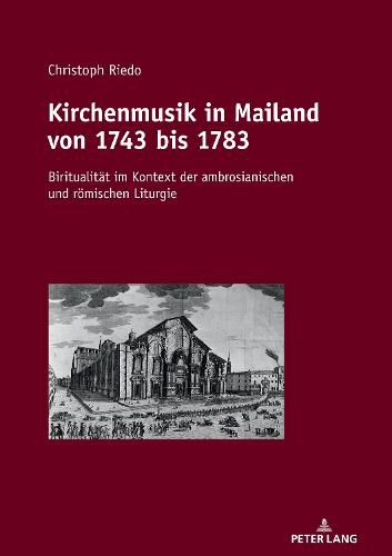 Cover image for Kirchenmusik in Mailand Von 1743 Bis 1783: Biritualitaet Im Kontext Der Ambrosianischen Und Roemischen Liturgie