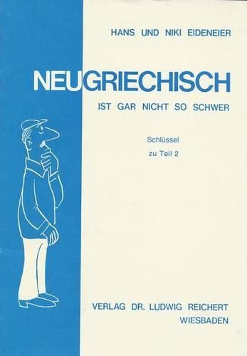 Cover image for Neugriechisch Ist Gar Nicht So Schwer. Schlussel Zu Teil 2