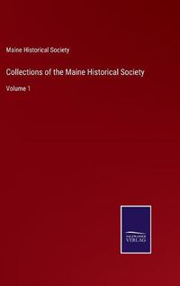 Cover image for Collections of the Maine Historical Society: Volume 1