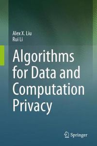 Cover image for Algorithms for Data and Computation Privacy