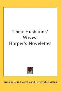 Cover image for Their Husbands' Wives: Harper's Novelettes