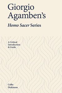 Cover image for Giorgio Agamben's Homo Sacer Series: A Critical Introduction and Guide