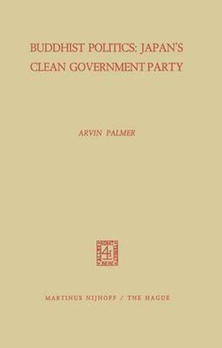 Cover image for Buddhist Politics: Japan's Clean Government Party