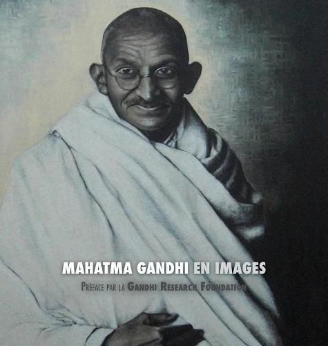 Mahatma Gandhi en Images: Preface de la Gandhi Research Foundation