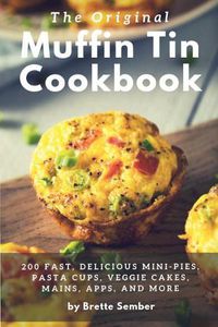 Cover image for The Original Muffin Tin Cookbook