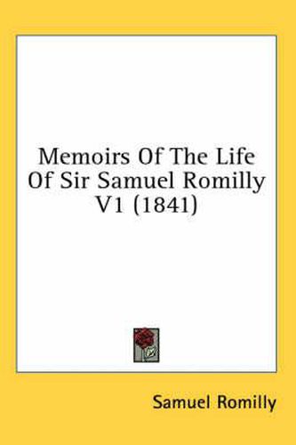 Cover image for Memoirs of the Life of Sir Samuel Romilly V1 (1841)