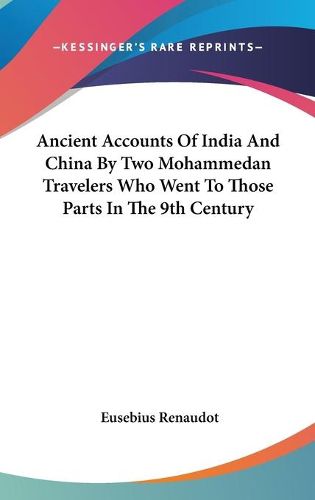 Cover image for Ancient Accounts of India and China by Two Mohammedan Travelers Who Went to Those Parts in the 9th Century